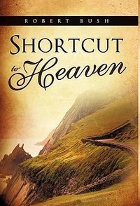 Enlarge image Cover: Shortcut to Heaven - Xulon Press