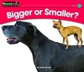 Cover: Bigger or Smaller? Leveled Text - Newmark Learning