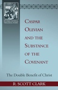 Cover: Caspar Olevian and the Substance of the Covenant - Reformation Heritage Books