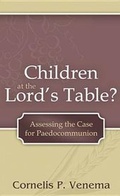 Cover: Children at the Lord's Table? - Reformation Heritage Books