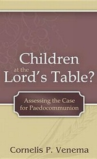 Enlarge image Cover: Children at the Lord's Table? - Reformation Heritage Books