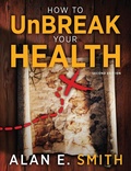 Cover: How to UnBreak Your Health - Loving Healing Press