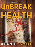 Cover: How to UnBreak Your Health - Loving Healing Press