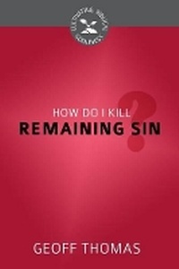 Enlarge image Cover: How Do I Kill Remaining Sin? - Reformation Heritage Books
