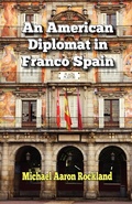 Cover: An American Diplomat in Franco Spain - Hansen Publishing Group, LLC