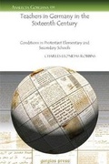 Cover: Teachers in Germany in the Sixteenth Century - Gorgias Press