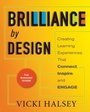 Cover: Brilliance by Design: Creating Learning Experiences That Connect, Inspire, and Engage - Berrett-Koehler
