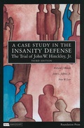 Cover: A Case Study in the Insanity Defense-The Trial of John W. Hinckley, Jr. - Foundation Press