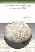Cover: Three Bronze Tripods Belonging to James Loeb, ESQ. - Gorgias Press