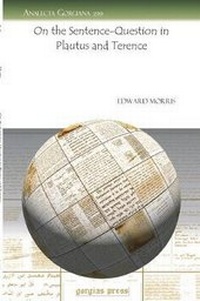 Enlarge image Cover: On the Sentence-Question in Plautus and Terence - Gorgias Press