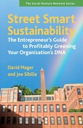 Cover: Street Smart Sustainability: The Entrepreneurs Guide to Profitably Greening Your Organizations DNA - Berrett-Koehler