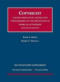 Enlarge image Cover: Copyright, Unfair Competition, and Related Topics Bearing on the Protection of Works of Authorship 2013 Statutory Supplement - Foundation Press