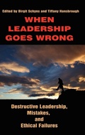 Cover: When Leadership Goes Wrong Destructive Leadership, Mistakes, and Ethical Failures - Information Age Publishing