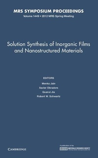 Enlarge image Cover: Solution Synthesis of Inorganic Films and Nanostructured Materials: Volume 1449 - Materials Research Society