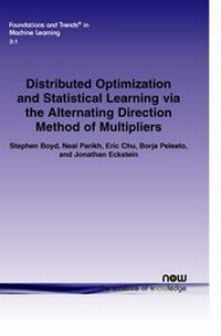 Enlarge image Cover: Distributed Optimization and Statistical Learning via the Alternating Direction Method of Multipliers - now publishers Inc
