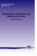 Cover: Randomized Algorithms for Matrices and Data - now publishers Inc
