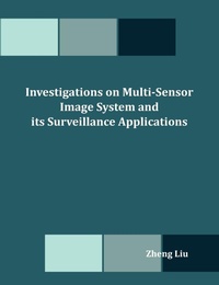 Enlarge image Cover: Investigations on Multi-Sensor Image System and its Surveillance Applications - Dissertation.com