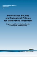 Cover: Performance Bounds and Suboptimal Policies for Multi-Period Investment - now publishers Inc