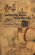 Cover: Gathering Noise from My Life - University of Iowa Press