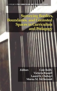 Enlarge image Cover: Surveying Borders, Boundaries, and Contested Spaces in Curriculum and Pedagogy - Information Age Publishing