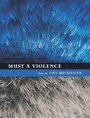 Cover: Must a Violence - University Of Iowa Press