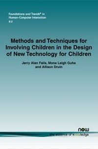 Enlarge image Cover: Methods and Techniques for Involving Children in the Design of New Technology for Children - now publishers Inc