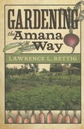 Cover: Gardening the Amana Way - University of Iowa Press