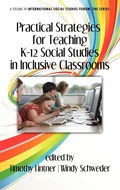 Cover: Practical Strategies for Teaching K-12 Social Studies in Inclusive Classrooms - Information Age Publishing