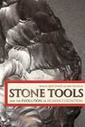 Cover: Stone Tools and the Evolution of Human Cognition - University Press of Colorado
