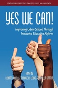 Cover: Yes We Can! Improving Urban Schools Through Innovative Education Reform - Information Age Publishing