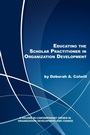 Cover: Educating the Scholar Practitioner in Organization Development - Information Age Publishing
