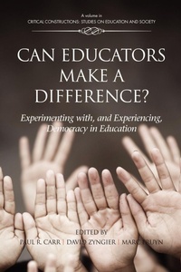 Enlarge image Cover: Can Educators Make a Difference? Experimenting with and Experiencing, Democracy in Education - Information Age Publishing
