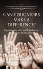 Cover: Can Educators Make a Difference? Experimenting with and Experiencing, Democracy in Education - Information Age Publishing