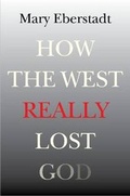 Cover: How the West Really Lost God - Templeton Foundation Press,U.S.