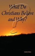 Cover: What Do Christians Believe & Why? - Holy Fire Publishing