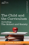 Cover: The Child and the Curriculum Including, the School and Society - Cosimo Classics