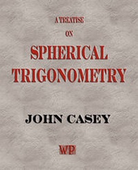 Abbildung von: A Treatise on Spherical Trigonometry, and Its Application to Geodesy and Astronomy, with Numerous Examples - Watchmaker Publishing