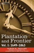 Cover: Plantation and Frontier, Vol. I - Cosimo Classics