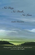Cover: No Day, No Dusk, No Love - Bordighera Press