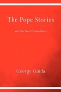 Cover: The Pope Stories and Other Tales of Troubled Times - Bordighera Press