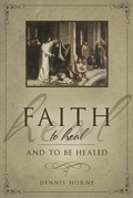 Cover: Faith to Heal and to Be Healed - Cedar Fort