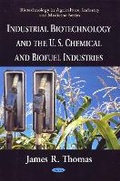 Cover: Industrial Biotechnology & the U.S. Chemical & Biofuel Industries - Nova Science Publishers Inc