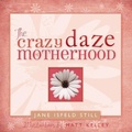Cover: The Crazy Daze of Motherhood - Bonneville