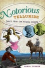 Cover: Notorious Telluride - Arcadia Publishing (SC)