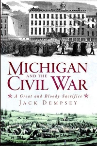Enlarge image Cover: Michigan and the Civil War - Arcadia Publishing (SC)