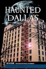 Cover: Haunted Dallas - Arcadia Publishing (SC)