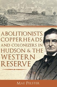 Abbildung von: Abolitionists, Copperheads and Colonizers in Hudson & the Western Reserve - Brief History