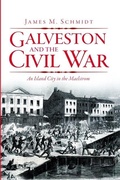 Cover: Galveston and the Civil War - Arcadia Publishing (SC)