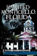 Cover: Haunted Monticello, Florida - Arcadia Publishing (SC)