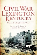 Cover: Civil War Lexington, Kentucky - Arcadia Publishing (SC)